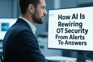 How AI Is Rewiring OT Security From Alerts To Answers - Professional coverage